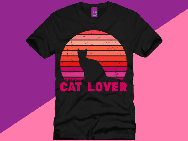 Cat lover, t-shirt design, cat t-shirt design, t-shirt design, cat design, cat lover, cat,cat typography,cat typography t-shirt design,cat quote,cat collection, lettering,design,vector,quote,motivational,cat lettering,cat vector, typography,typography t-shirt,typography t-shirt design,cat illustration,cat funy, sunset