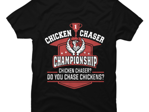 chicken chaser t shirt