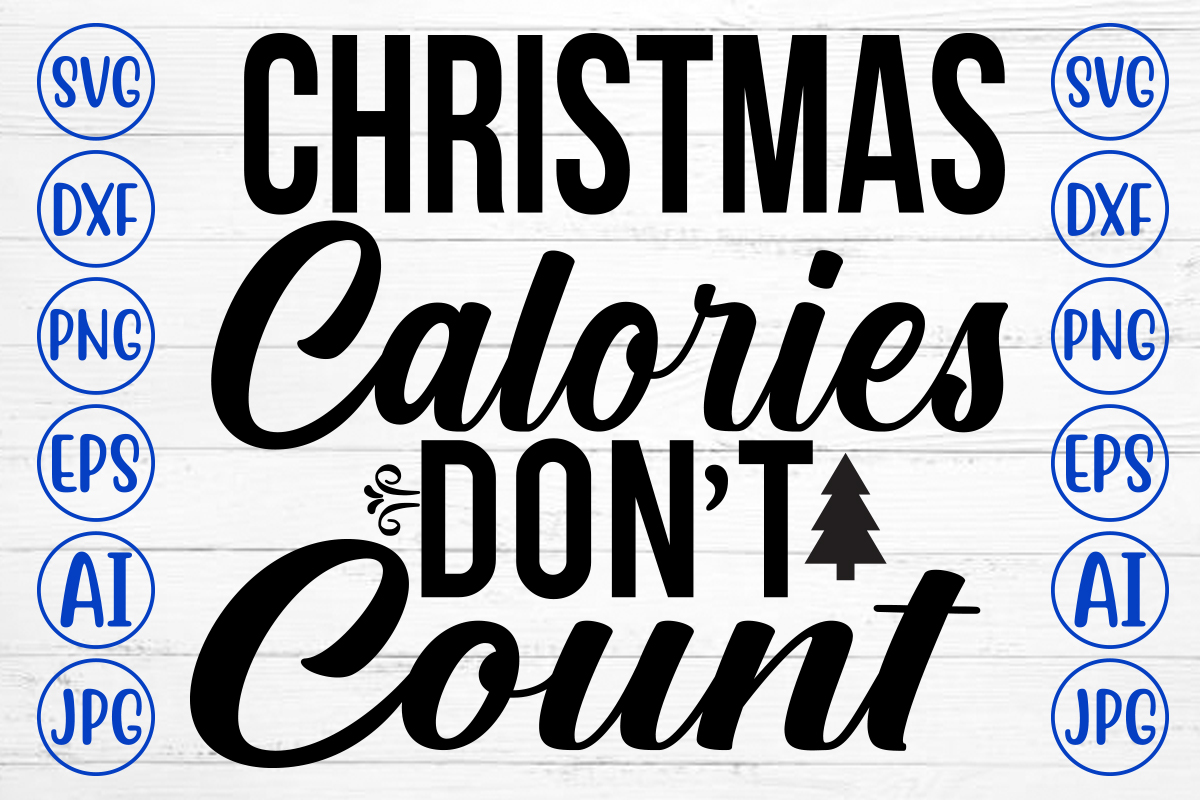 Christmas Calories Do Not Count Svg Cut File Buy T Shirt Designs