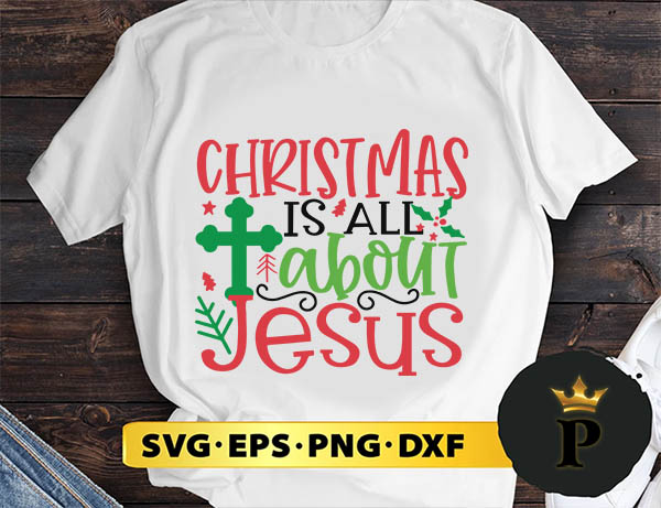 Christmas Is About Jesus SVG, Merry christmas SVG, Xmas SVG Digital Download