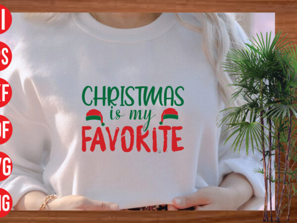 Christmas is my favorite t shirt design, christmas is my favorite svg cut file, christmas is my favorite svg design, christmas svg mega bundle , 130 christmas design bundle ,