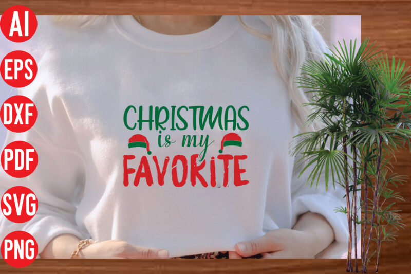 Christmas is my favorite t shirt design, Christmas is my favorite SVG cut file, Christmas is my favorite SVG design, christmas svg mega bundle , 130 christmas design bundle ,