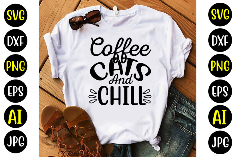 Coffee Cats And Chill Svg