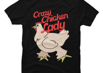 Crazy Chicken Lady - Buy t-shirt designs