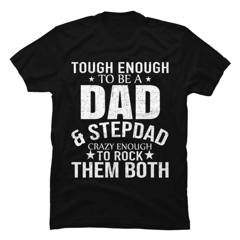 Dad And Stepdad Fathers Day Stepdad Step Dad T Shirt Buy T Shirt Designs
