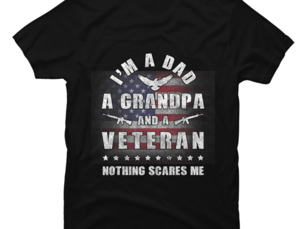 Dad Grandpa Veteran Hoodie Nothing Scares Me American Flag Buy T Shirt Designs 