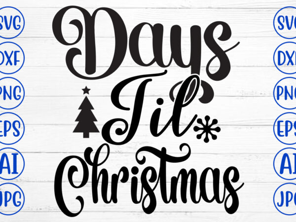 Days til christmas svg cut file t shirt vector illustration