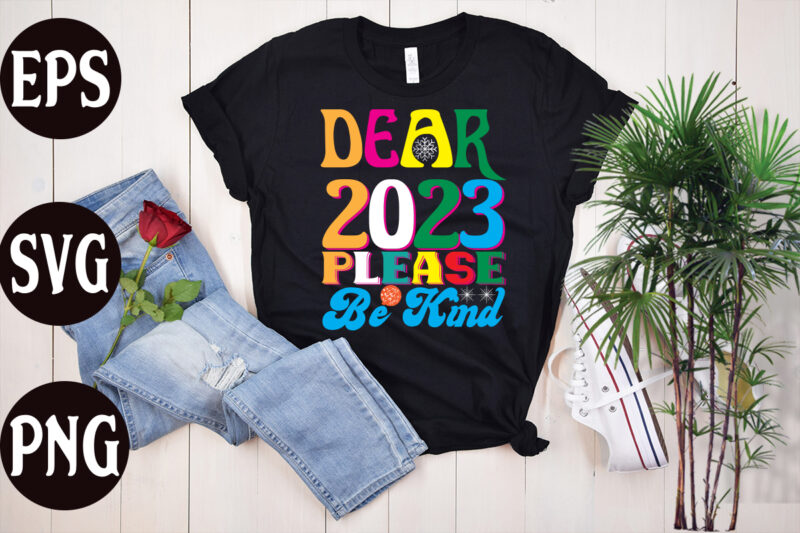 Dear 2023 Please Be Kind retro design, Dear 2023 Please Be Kind SVG design, New Year's 2023 Png, New Year Same Hot Mess Png, New Year's Sublimation Design, Retro New