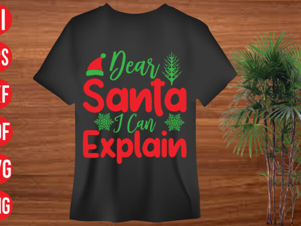 Dear santa i can explain t shirt design, dear santa i can explain svg cut file, dear santa i can explain svg design, holiday svg, winter quote svg design bundle