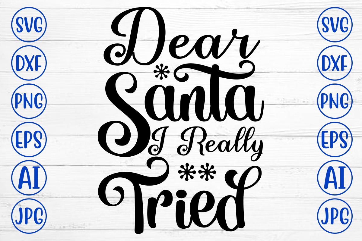 Dear Santa I Really Tried SVG Cut File - Buy t-shirt designs