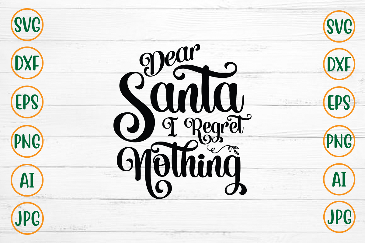 Dear Santa I Regret Nothing SVG Design - Buy t-shirt designs