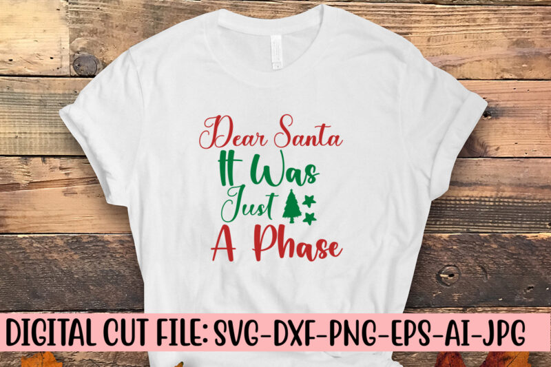 Dear Santa It Was Just A Phase SVG Cut File