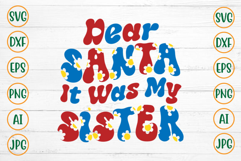 Dear Santa It Was My Sister Retro Design