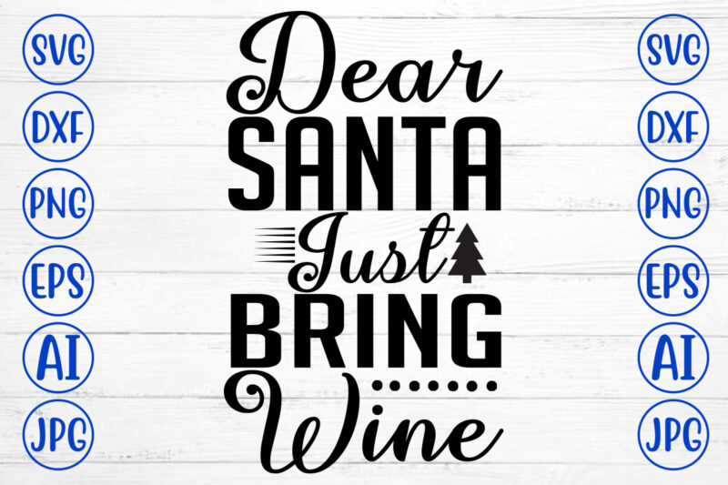 Dear Santa Just Bring Wine SVG Cut File