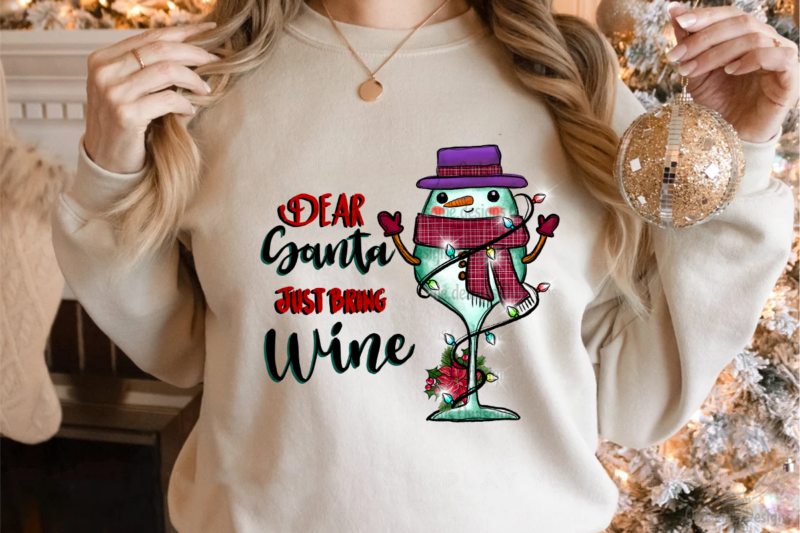 Dear Santa Just Bring Wine Christmas