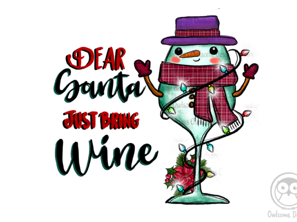 Dear santa just bring wine christmas t shirt vector illustration