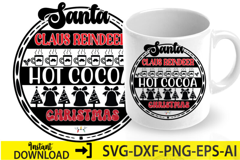 santa claus reindeer hot cocoa christmas,Christmas svg ,funny Christmas SVG Design,christmas,Christmas svg,stickers,christmas ornament,funny svg , free svg,holiday,laser cut files,word By Layer Svg Files,christmas png,svg cut file, Retro Christmas png, Tis