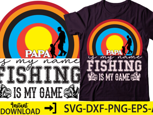 Papa is my name Fishing is my game ,Fishing Shirt, Grandpa Fishing Tee, Grandpa  Shirt, Grandpa T-Shirt, Fishing Gifts, Grandpa Gift, Fishing Gift Grandpa  #OS4564,Lucky Fishing Shirt, Funny Fishing T-Shirt, - Buy