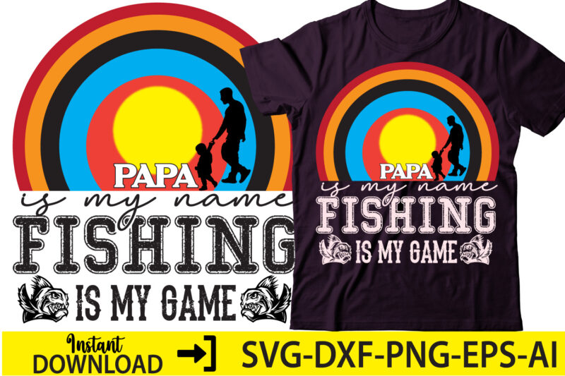 Papa is my name Fishing is my game ,Fishing Shirt, Grandpa Fishing Tee,  Grandpa Shirt, Grandpa T-Shirt, Fishing Gifts, Grandpa Gift, Fishing Gift  Grandpa #OS4564,Lucky Fishing Shirt, Funny Fishing T-Shirt, - Buy t-shirt  designs