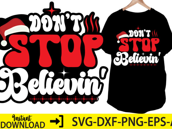 Don’t stop believin,christmas svg ,funny christmas svg design,christmas,christmas svg,stickers,christmas ornament,funny svg , free svg,holiday,laser cut files,word by layer svg files,christmas png,svg cut file, retro christmas png, tis the season,retro christmas