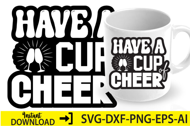 Have a cup of cheer,Christmas svg ,funny Christmas SVG Design,christmas,Christmas svg,stickers,christmas ornament,funny svg , free svg,holiday,laser cut files,word By Layer Svg Files,christmas png,svg cut file, Retro Christmas png, Tis the