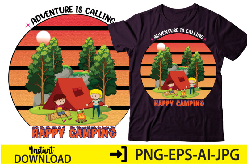 Adventure is calling happy camping,SVG bundle, svg bundles, fonts svg bundle, svg files for cricut, svg files. svg designs bundle, svg design bundle svg shirt bundle quote svg,Camp Life Shirt,