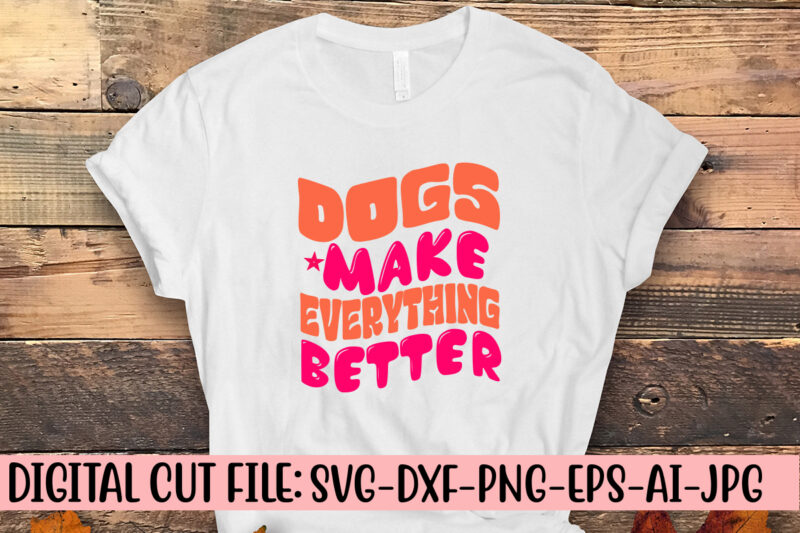 Dogs Make Everything Better Retro SVG