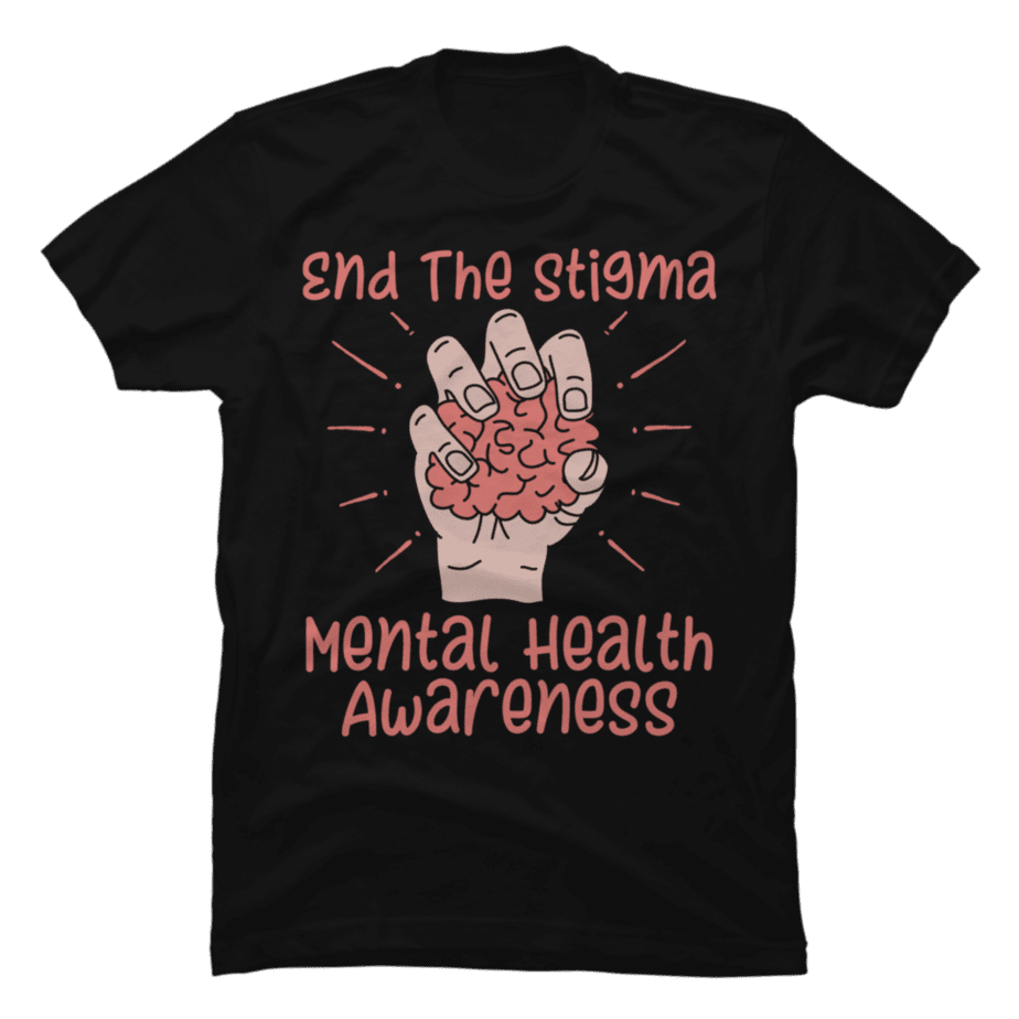 End The Stigma Mental Health Awareness Buy T Shirt Designs