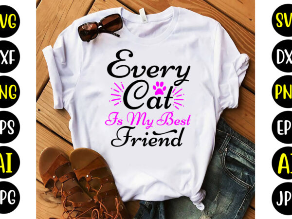 Every cat is my best friend svg vector clipart
