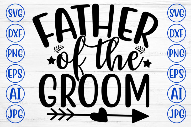 FATHER OF THE GROOM SVG Cut File