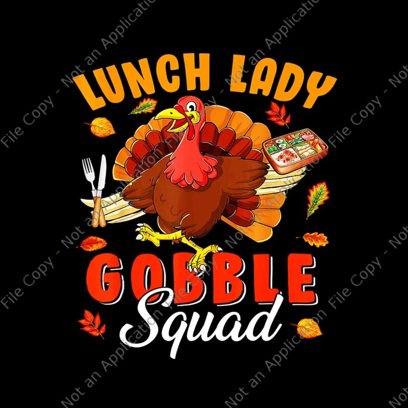 Lunch Lady Gobble Squad Thanksgiving Png, Turkey Lunch Lady Lover Png, Gobble Squad Png, Thanksgiving Day Png