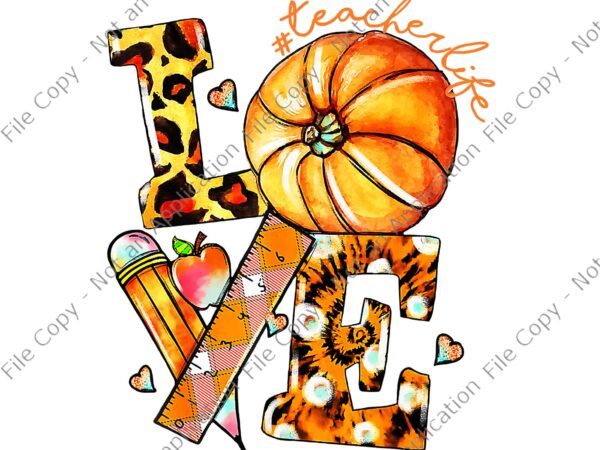 Thanksgiving teacher life pumpkin love leopard fall vibes png, love teacherlife png, teacher thanksgiving png, thanksgiving day png t shirt designs for sale