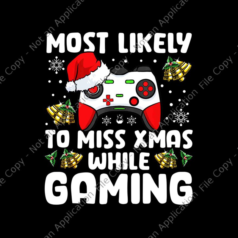 Most Likely To Miss Xmas While Gaming Christmas Pajama Gamer Png, Gaming Christmas Png, Christmas Png