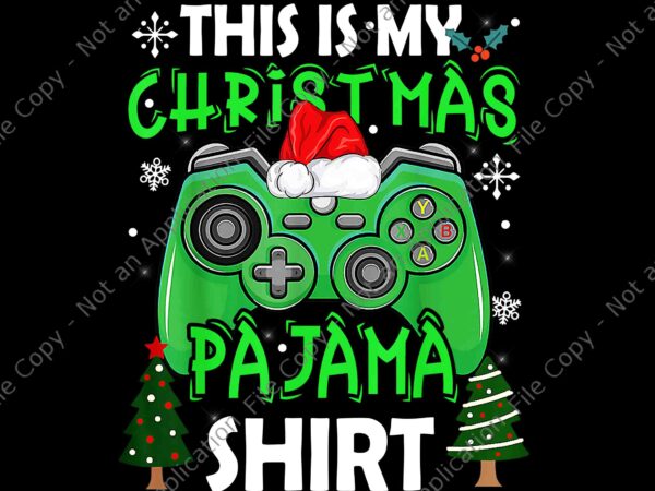 This is my christmas pajama video game png, game christmas png, christmas pajama game png, game xmas png, christmas png t shirt designs for sale