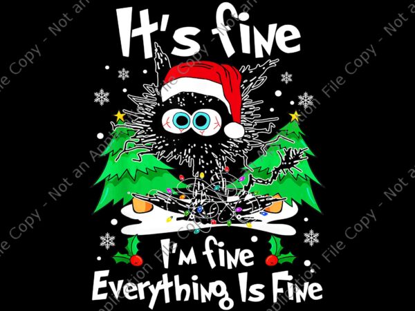 It’s fine i’m fine everything is fine black cat christmas png, black cat christmas png, cat christmas png, cat tree xmas png t shirt design for sale