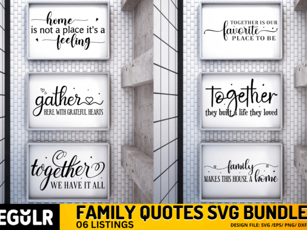 Family quotes svg bundle t shirt graphic design