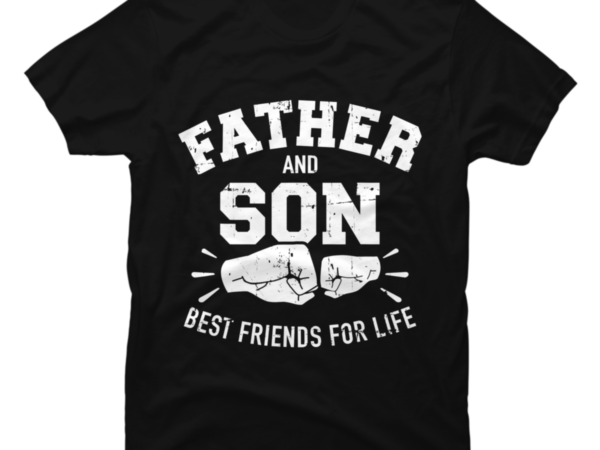 Father and son best friends for life T-Shirt - Buy t-shirt designs