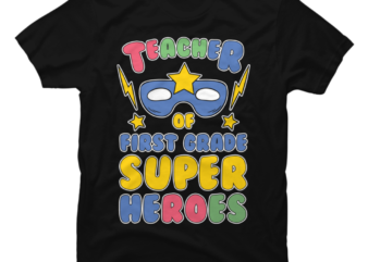 First Grade Superhero Teacher Preschool Teacher 4 - Buy t-shirt designs