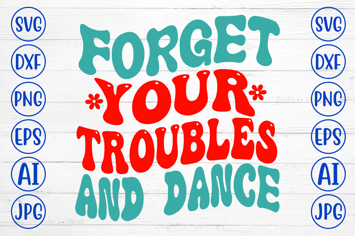 Forget Your Troubles And Dance Retro SVG - Buy t-shirt designs