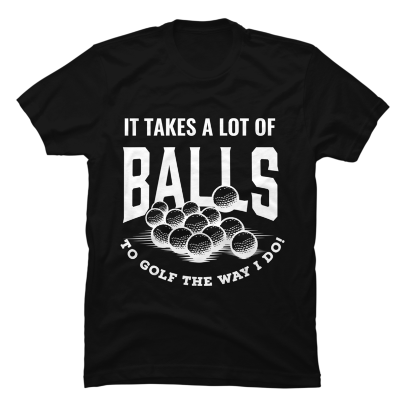Funny Golf Shirt It Takes Balls Puns Gift Idea for Golfers - Buy t ...