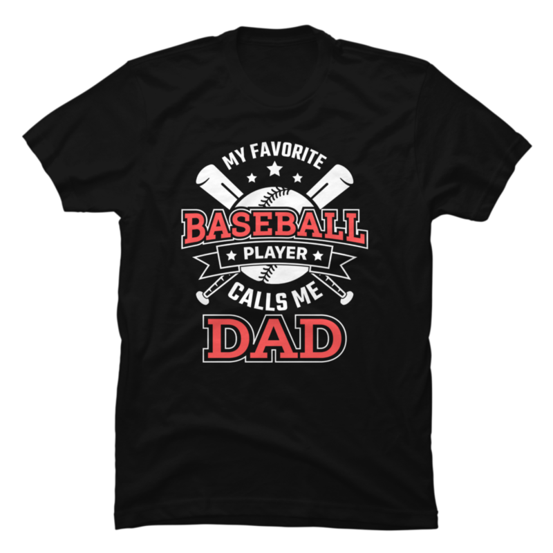 Funny My Favorite Baseball Player Calls Me Dad TShirt - Buy t-shirt designs