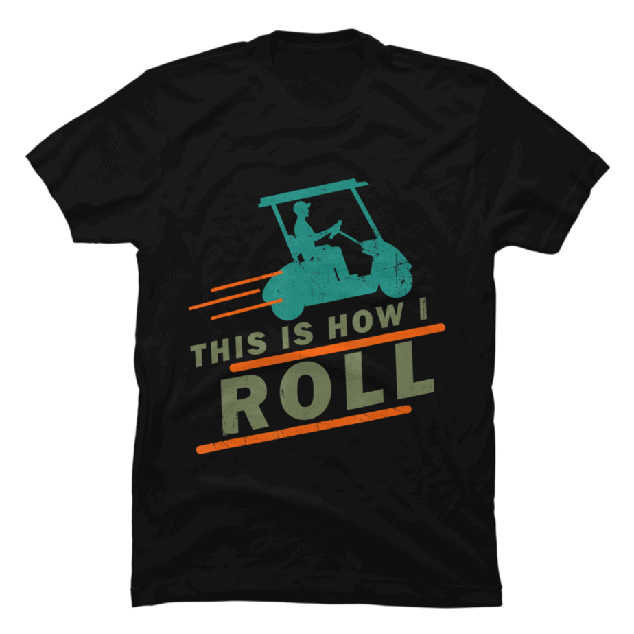 Golf T Shirt Funny Golf Cart This Is How I Roll Vintage Buy T Shirt Designs 