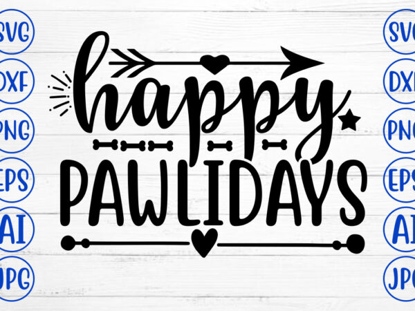 Happy pawlidays svg cut file graphic t shirt