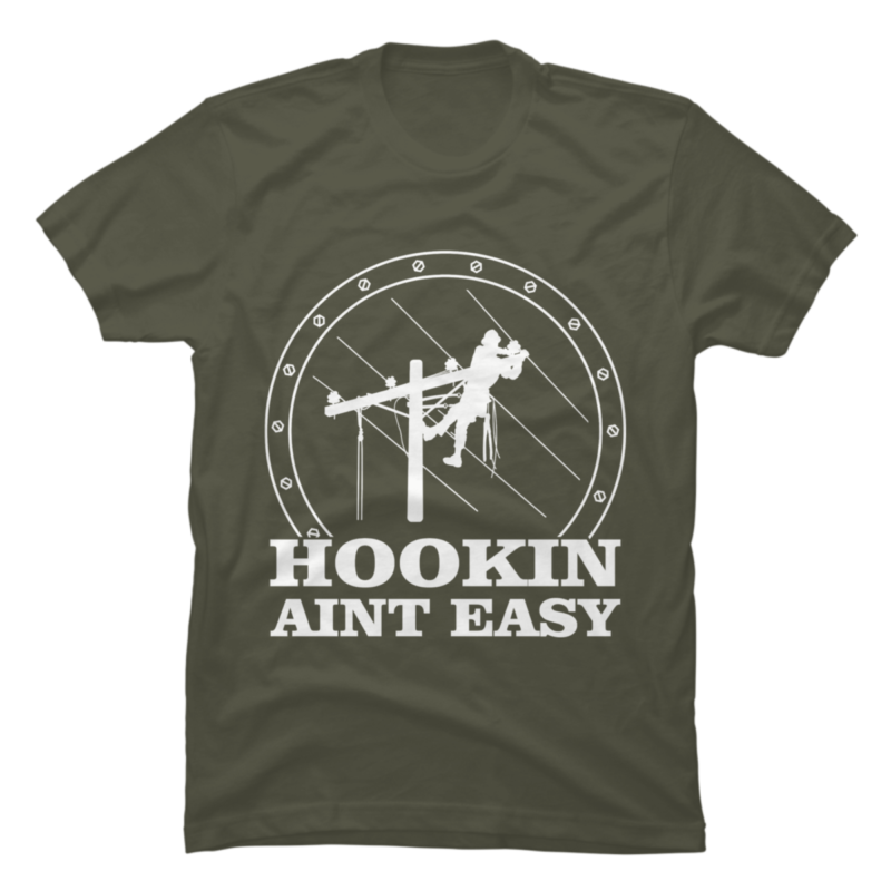 HOOKIN AINT EASY QUOTES GIFT FOR LINEMAN Buy tshirt designs