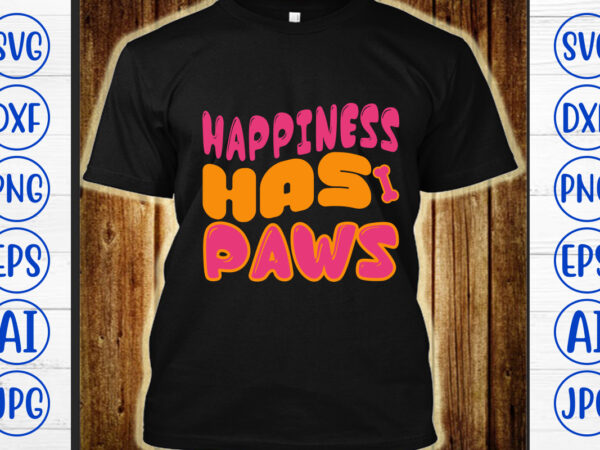 Happiness has paws retro svg graphic t shirt