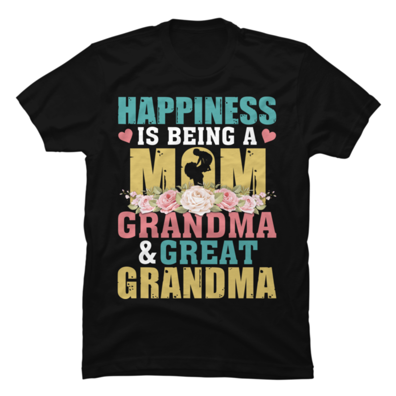 Happiness is being a mom, grandma and great grandma - Buy t-shirt designs