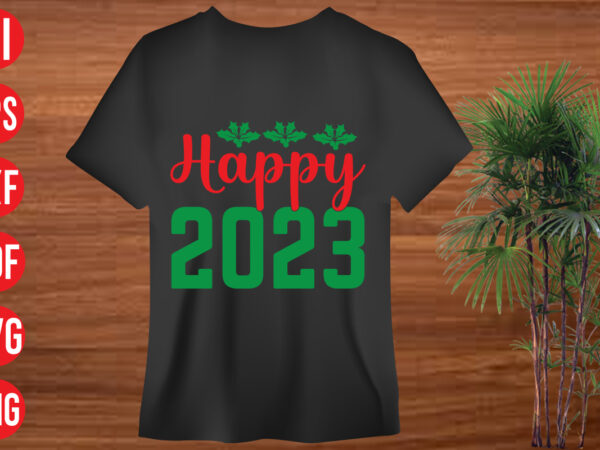 Happy 2023 t shirt design, happy 2023 svg cut file, happy 2023 svg design, christmas svg mega bundle , 130 christmas design bundle , christmas svg bundle , 20 christmas