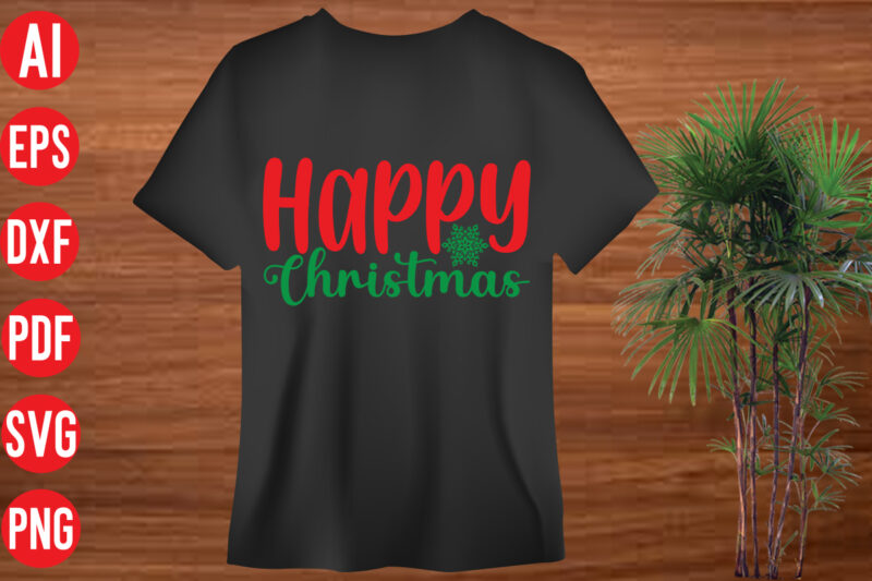 Happy Christmas T shirt design, Happy Christmas SVG cut file ,christmas svg,, christmas svg free, christmas svg images, christmas svg files christmas svg files for cricut, christmas svg bundle, christmas