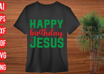 Happy birthday Jesus t shirt design, Happy birthday Jesus SVG cut file, Happy birthday Jesus SVG design, christmas svg mega bundle , 130 christmas design bundle , christmas svg bundle