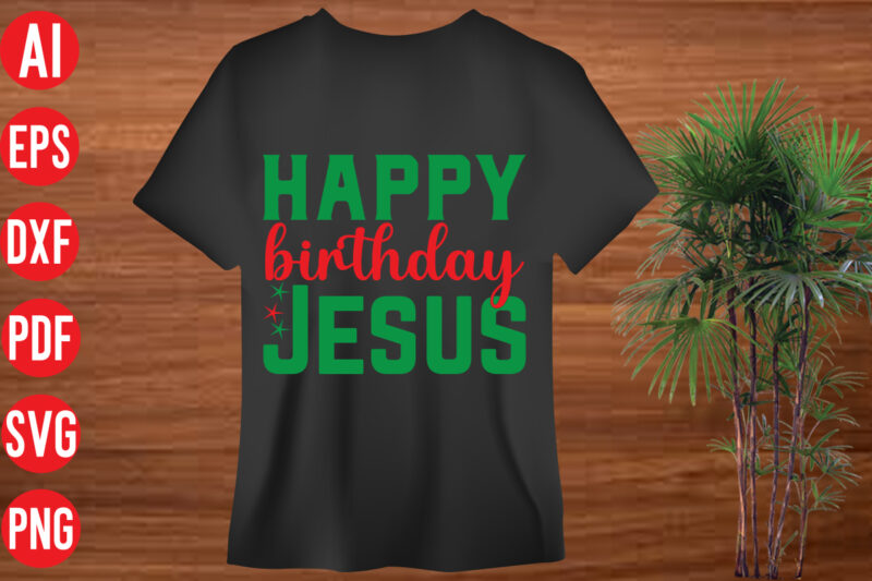 Happy birthday Jesus t shirt design, Happy birthday Jesus SVG cut file, Happy birthday Jesus SVG design, christmas svg mega bundle , 130 christmas design bundle , christmas svg bundle